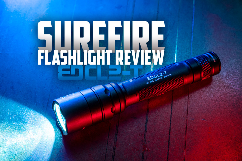 SureFire EDCL2 T Flashlight Review - 9MMMagazines