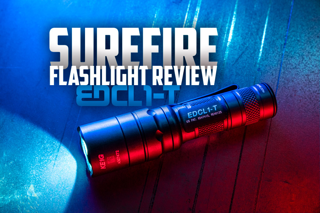 SureFire EDCL1 T Flashlight Review - 9MMMagazines