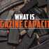 What Is Magazine Capacity?